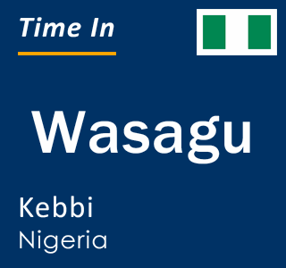 Current local time in Wasagu, Kebbi, Nigeria