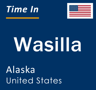 Current time in Wasilla, Alaska, United States