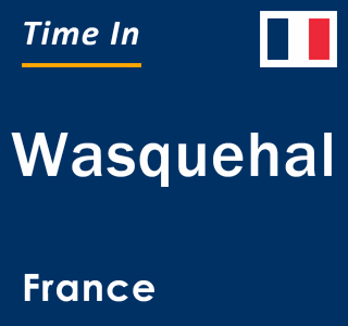 Current local time in Wasquehal, France