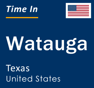 Current local time in Watauga, Texas, United States