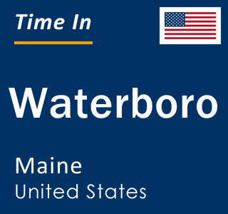 Current local time in Waterboro, Maine, United States