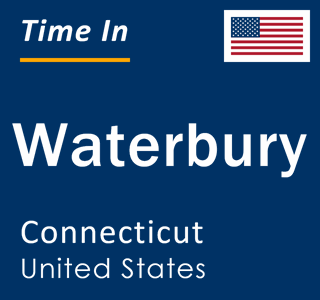 Current local time in Waterbury, Connecticut, United States
