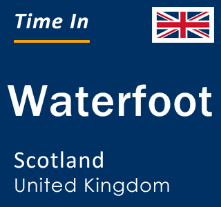 Current local time in Waterfoot, Scotland, United Kingdom