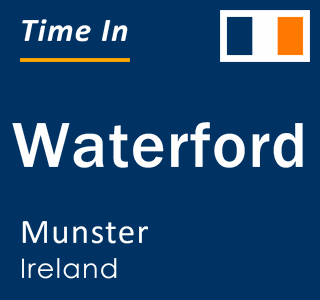 Current time in Waterford, Munster, Ireland