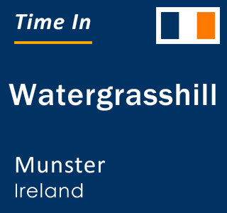Current local time in Watergrasshill, Munster, Ireland