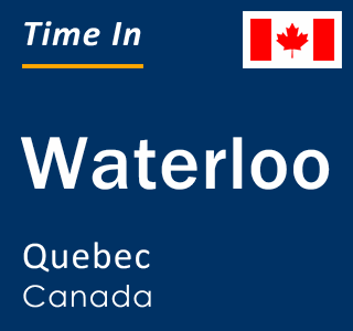 Current local time in Waterloo, Quebec, Canada