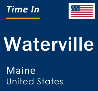 Current local time in Waterville, Maine, United States