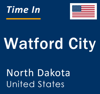 Current time in Watford City, North Dakota, United States