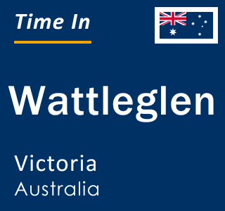 Current local time in Wattleglen, Victoria, Australia