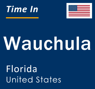 Current local time in Wauchula, Florida, United States