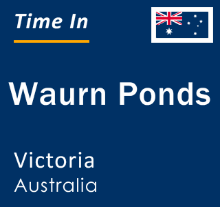 Current local time in Waurn Ponds, Victoria, Australia