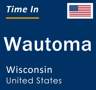 Current local time in Wautoma, Wisconsin, United States