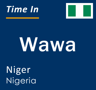Current local time in Wawa, Niger, Nigeria