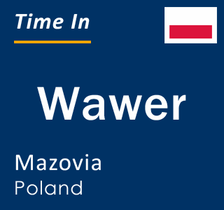 Current time in Wawer, Mazovia, Poland