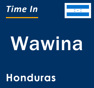 Current local time in Wawina, Honduras