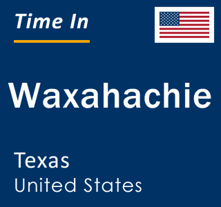 Current local time in Waxahachie, Texas, United States