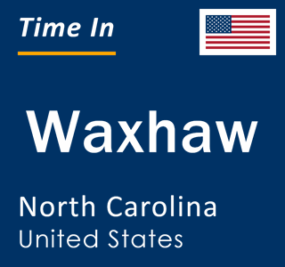 Current local time in Waxhaw, North Carolina, United States