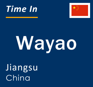 Current local time in Wayao, Jiangsu, China