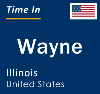 Current local time in Wayne, Illinois, United States