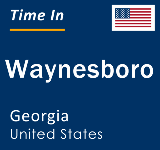 Current local time in Waynesboro, Georgia, United States