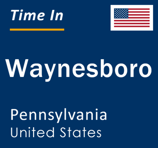 Current local time in Waynesboro, Pennsylvania, United States