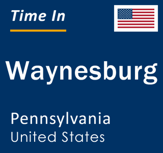 Current local time in Waynesburg, Pennsylvania, United States