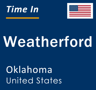 Current local time in Weatherford, Oklahoma, United States