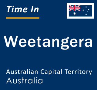 Current local time in Weetangera, Australian Capital Territory, Australia