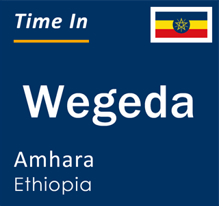 Current local time in Wegeda, Amhara, Ethiopia