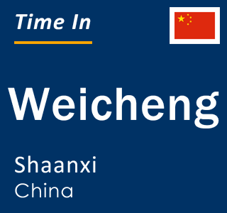 Current local time in Weicheng, Shaanxi, China