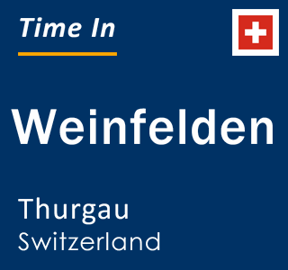 Current time in Weinfelden, Thurgau, Switzerland