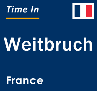 Current local time in Weitbruch, France