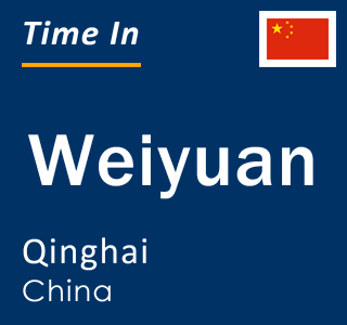 Current local time in Weiyuan, Qinghai, China