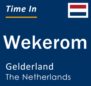 Current local time in Wekerom, Gelderland, The Netherlands