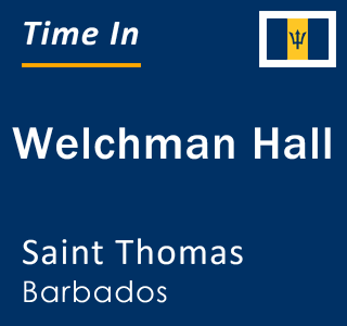 Current time in Welchman Hall, Saint Thomas, Barbados