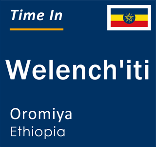 Current local time in Welench'iti, Oromiya, Ethiopia