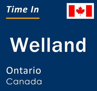Current local time in Welland, Ontario, Canada