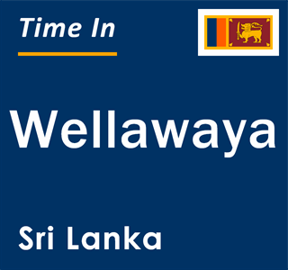 Current local time in Wellawaya, Sri Lanka