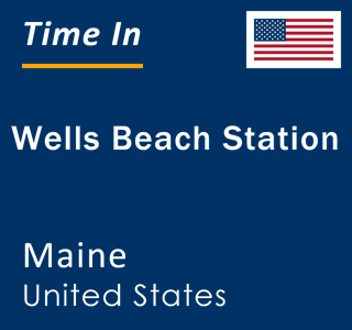 Current local time in Wells Beach Station, Maine, United States