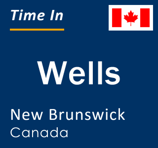 Current local time in Wells, New Brunswick, Canada