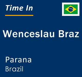 Current local time in Wenceslau Braz, Parana, Brazil