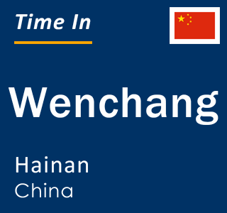 Current local time in Wenchang, Hainan, China