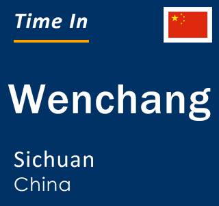 Current local time in Wenchang, Sichuan, China