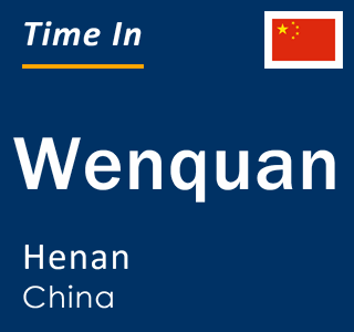 Current local time in Wenquan, Henan, China