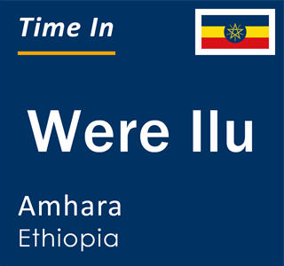 Current local time in Were Ilu, Amhara, Ethiopia