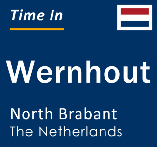 Current local time in Wernhout, North Brabant, The Netherlands