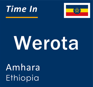 Current local time in Werota, Amhara, Ethiopia