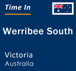 Current local time in Werribee South, Victoria, Australia