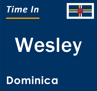 Current local time in Wesley, Dominica