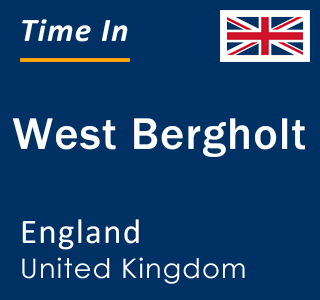 Current local time in West Bergholt, England, United Kingdom